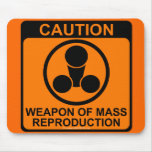 WEAPON OF MASS REPRODUCTION mousepads