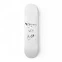 Weaponry sucks fuel!! skateboards