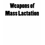 WEAPONS OF MASS LACTATION FUNNY BREASTFEEDING t-shirts