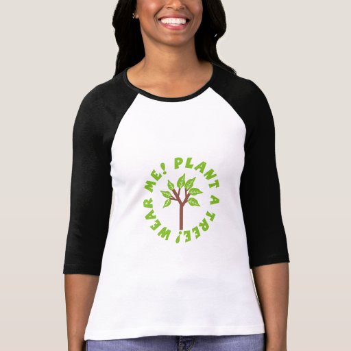 Wear Me! Plant a Tree! T-shirts