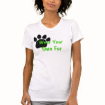 Wear Your Own Fur t-shirts