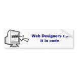 Web Designers do it in code (D) bumper stickers