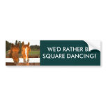 We'd Rather Be Square Dancing - bumper sticker