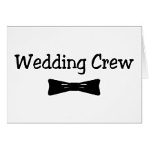 Wedding Crew Bowtie Greeting Cards