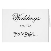 WEDDINGS ARE LIKE ZOMBIES CARDS