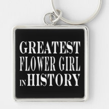 Weddings : Greatest Flower Girl in History Keychain
