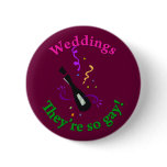 Weddings; They're So Gay! buttons
