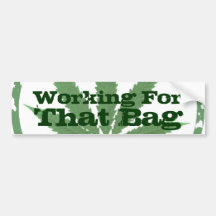 weed, Working For, That Bag Bumper Stickers
