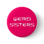 Weird Sisters Fan Button