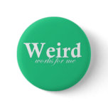 Weird Works For Me buttons