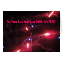 Welcome back from your COMA...it's 2025! Greeting Cards