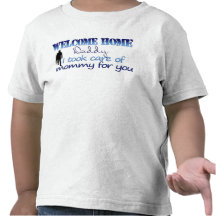 Welcome Home Daddy I took care of mummy T-shirt