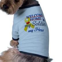 Welcome Home My Soldier My Hero Dog Tee Shirt