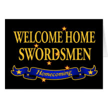 Welcome Home  Swordsmen Greeting Cards