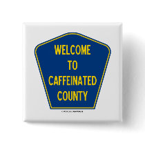 Welcome To Caffeinated County (County Sign)