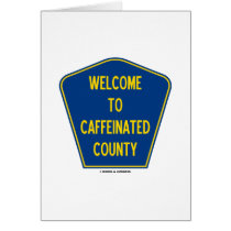 Welcome To Caffeinated County (County Sign)