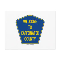 Welcome To Caffeinated County (County Sign)