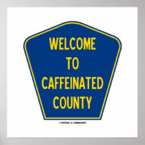 Welcome To Caffeinated County (Sign Humour)