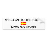 WELCOME TO THE SOUTH NOW GO HOME! bumper stickers