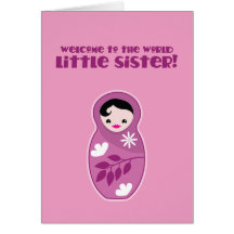 Welcome to the World little sister! babushka dolls Card