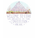 Welcome to Utah......Constitution Country! t-shirts