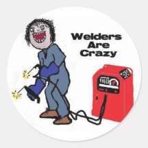 Welders are Crazy Round Stickers