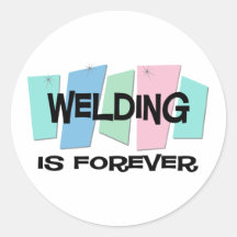 Welding Is Forever Round Stickers