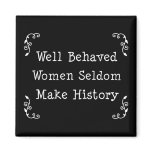 Well Behaved Women magnets