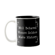 Well Behaved Women Coffee Mug