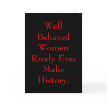 Well Behaved Women Rarely Ever Make History. Cards