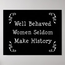 Well Behaved Women Seldom Make History