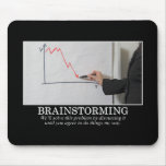 We'll Brainstorm Until You Agree With Me Mouse Mat