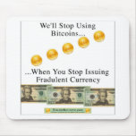 We'll Stop Using Bitcoins... Mouse Pads