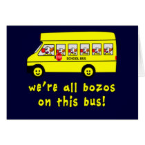 We're All Bozos on This Bus Tshirts Greeting Cards