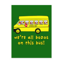 We're All Bozos on This Bus Tshirts Postcard
