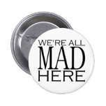 We're All Mad Here Pins