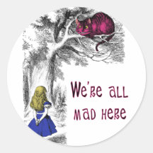 We're All Mad Here Round Sticker