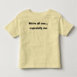 We're all one... especially me t-shirts