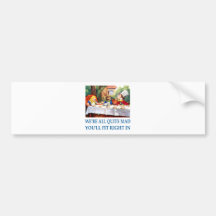 WE'RE ALL  QUITE MAD BUMPER STICKER
