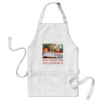 WE'RE ALL QUITE MAD, YOU'LL FIT RIGHT IN APRON