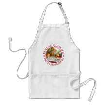 We're All Quite Mad, You'll Fit Right In! Aprons