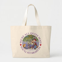 WE'RE ALL QUITE MAD, YOU'LL FIT RIGHT IN! TOTE BAGS