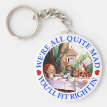 WE'RE ALL QUITE MAD,  YOU'LL FIT RIGHT IN KEYCHAIN