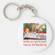 WE'RE ALL QUITE MAD, YOU'LL FIT RIGHT IN KEYCHAINS