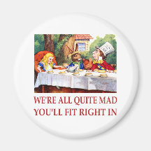 WE'RE ALL QUITE MAD, YOU'LL FIT RIGHT IN FRIDGE MAGNETS