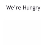 We're Hungry t-shirts