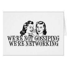 We're Not Gossiping We're Networking B&W Card