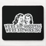 We're Not Gossiping We're Networking B&W Mousepad