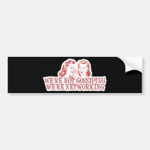 We're Not Gossiping Were Networking Bumper Sticker