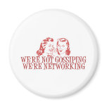 We're Not Gossiping Were Networking magnets